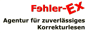 Fehler-Ex - Agentur fr zuverlssiges Korrekturlesen